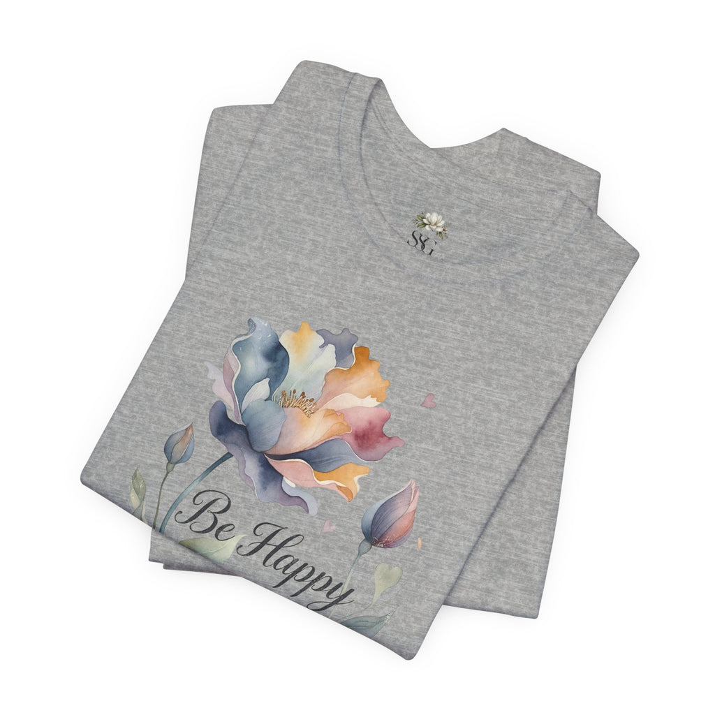 Be Happy Floral Tee — Watercolor Flowers Inspirational Quote T-Shirt