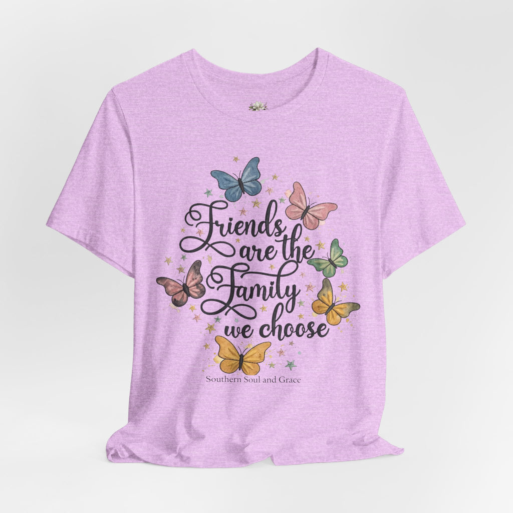 Friends Are the Family We Choose T-Shirt — Butterfly Friendship Quote Tee