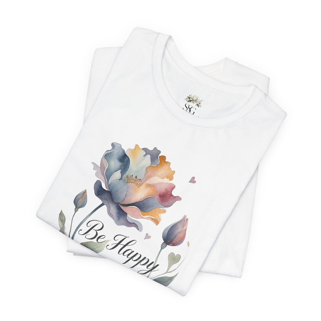 Be Happy Floral Tee — Watercolor Flowers Inspirational Quote T-Shirt