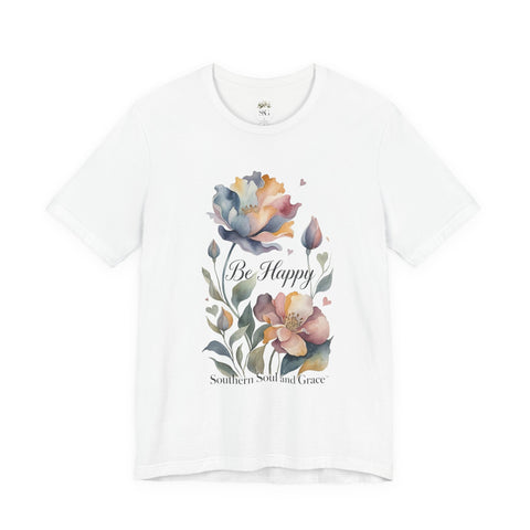 Be Happy Floral Tee — Watercolor Flowers Inspirational Quote T-Shirt