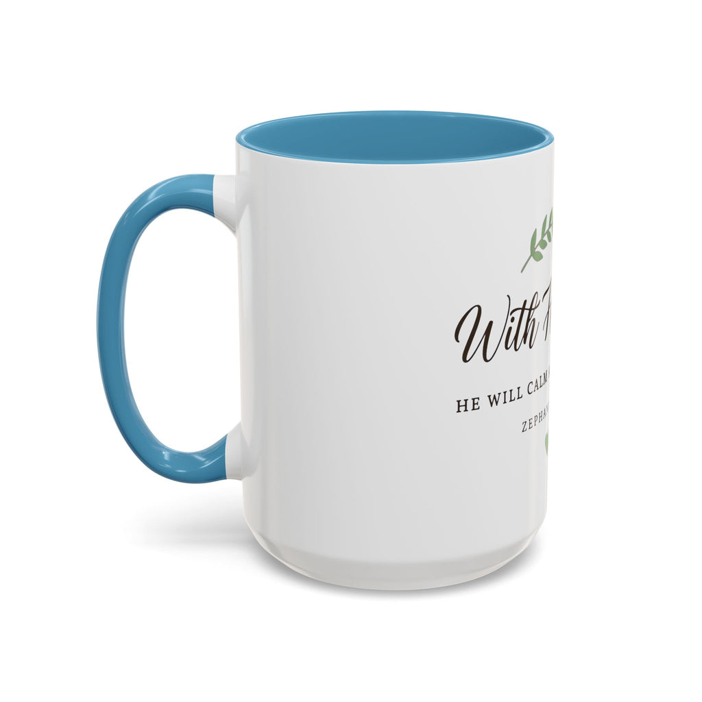 With His Love Christian Coffee Mug — Zephaniah 3:17 Inspirational Accent Mug