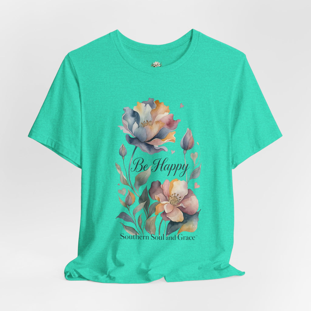 Be Happy Floral Tee — Watercolor Flowers Inspirational Quote T-Shirt