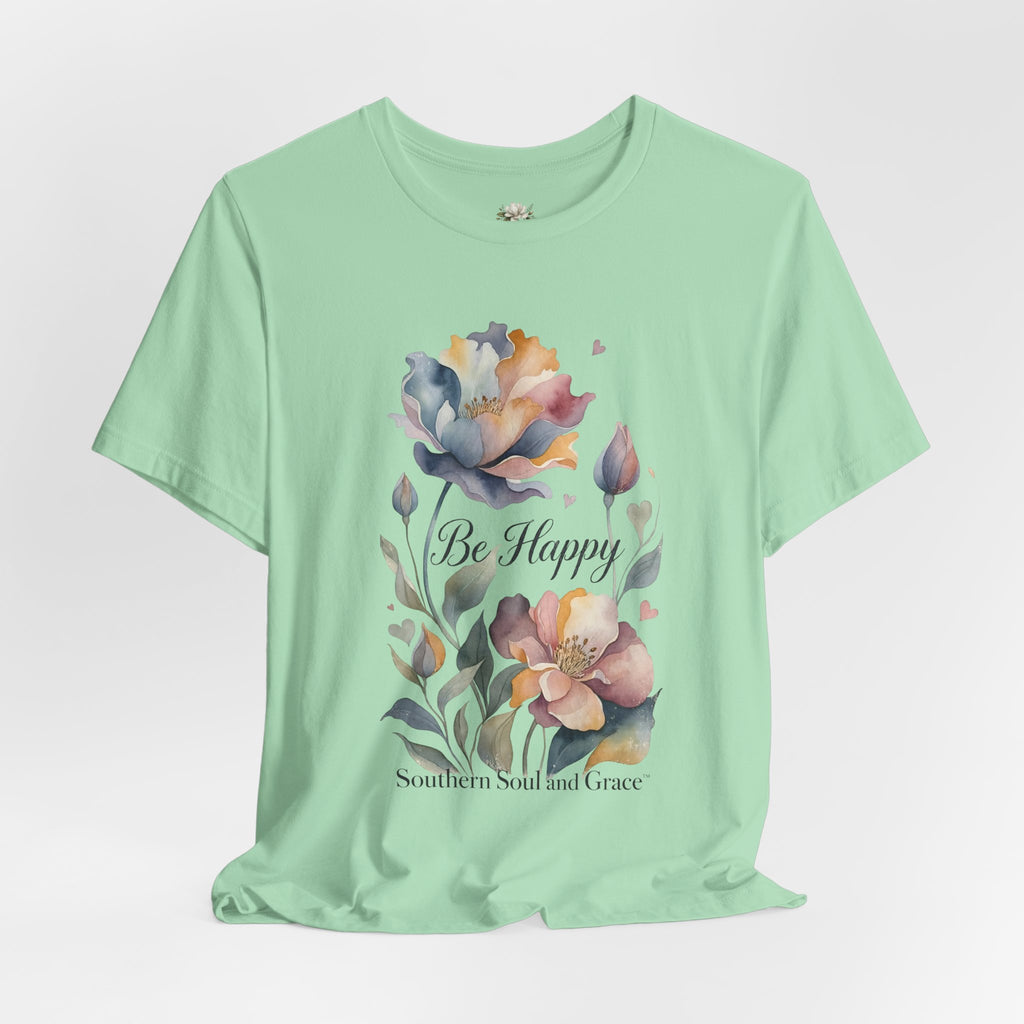 Be Happy Floral Tee — Watercolor Flowers Inspirational Quote T-Shirt