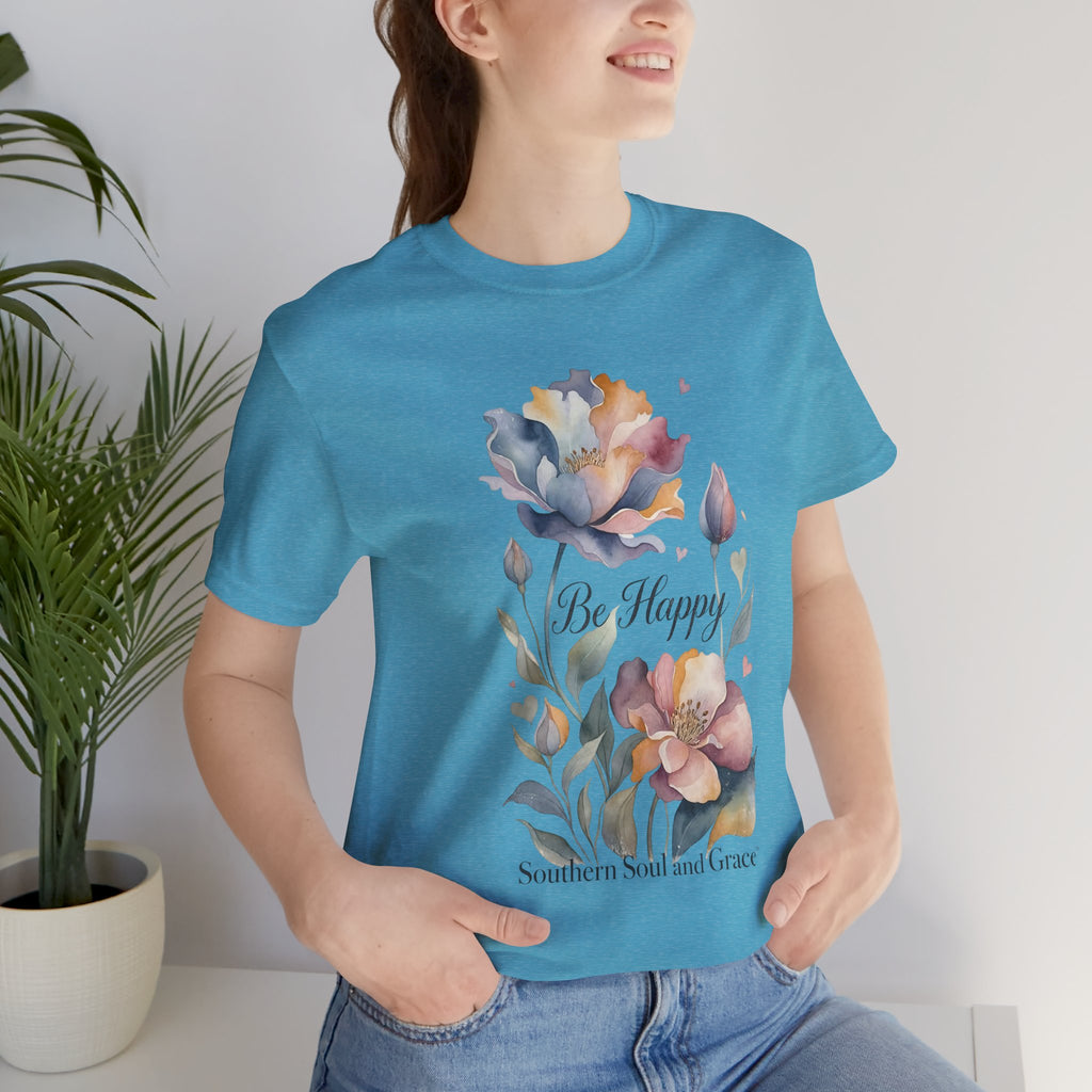 Be Happy Floral Tee — Watercolor Flowers Inspirational Quote T-Shirt