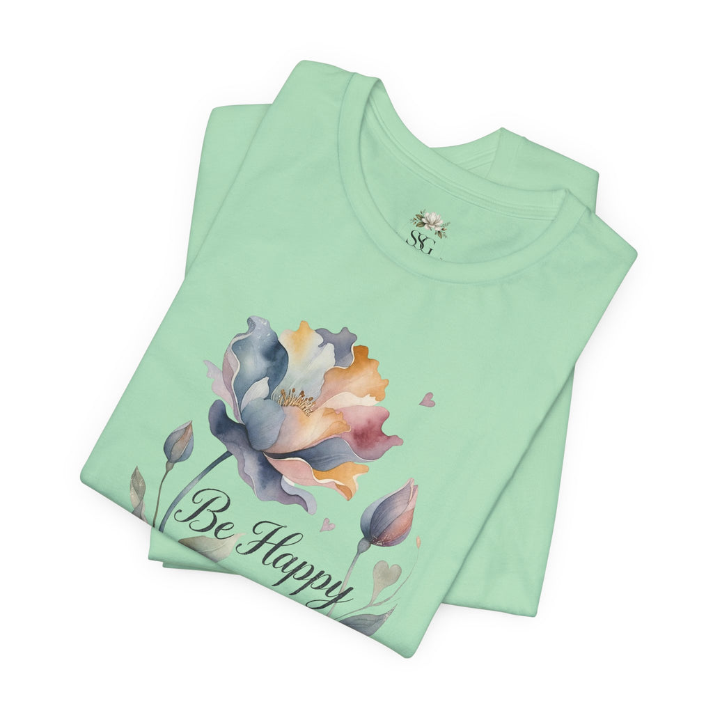 Be Happy Floral Tee — Watercolor Flowers Inspirational Quote T-Shirt