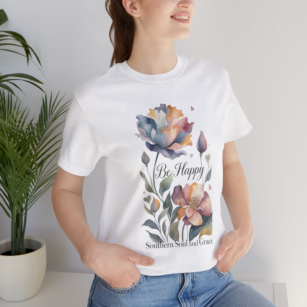 Be Happy Floral Tee — Watercolor Flowers Inspirational Quote T-Shirt