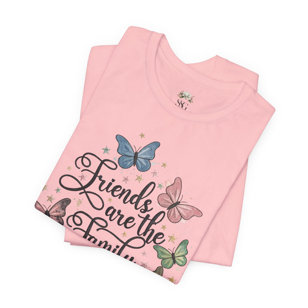 Friends Are the Family We Choose T-Shirt — Butterfly Friendship Quote Tee