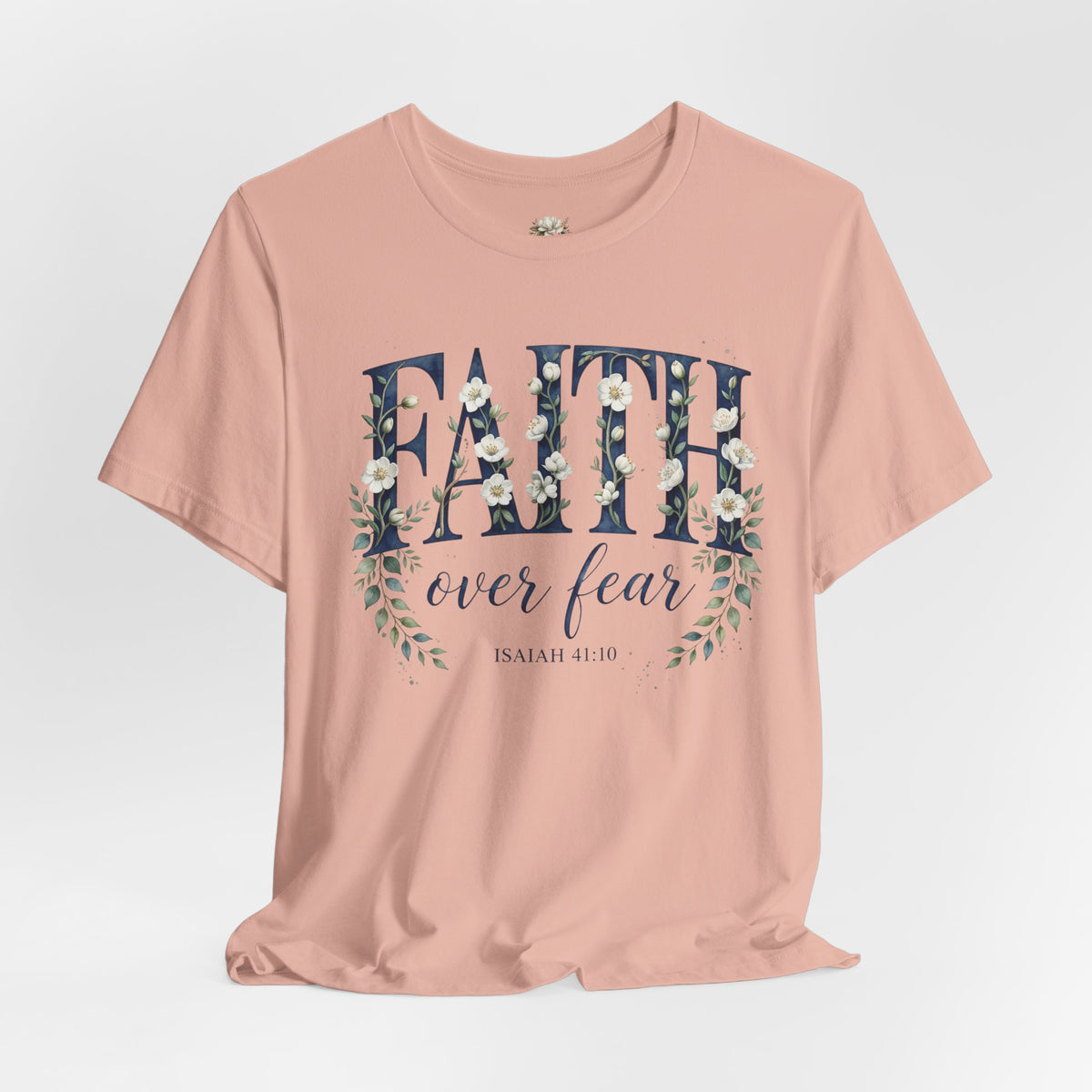 Faith Over Fear T‑Shirt — Floral Scripture Tee (Isaiah 41:10)