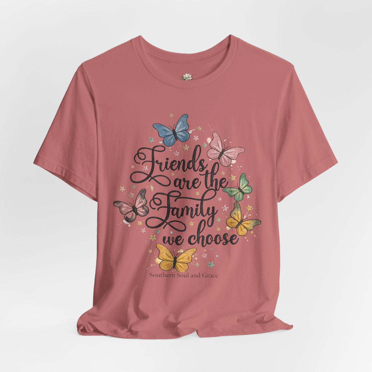 Friends Are the Family We Choose T-Shirt — Butterfly Friendship Quote Tee