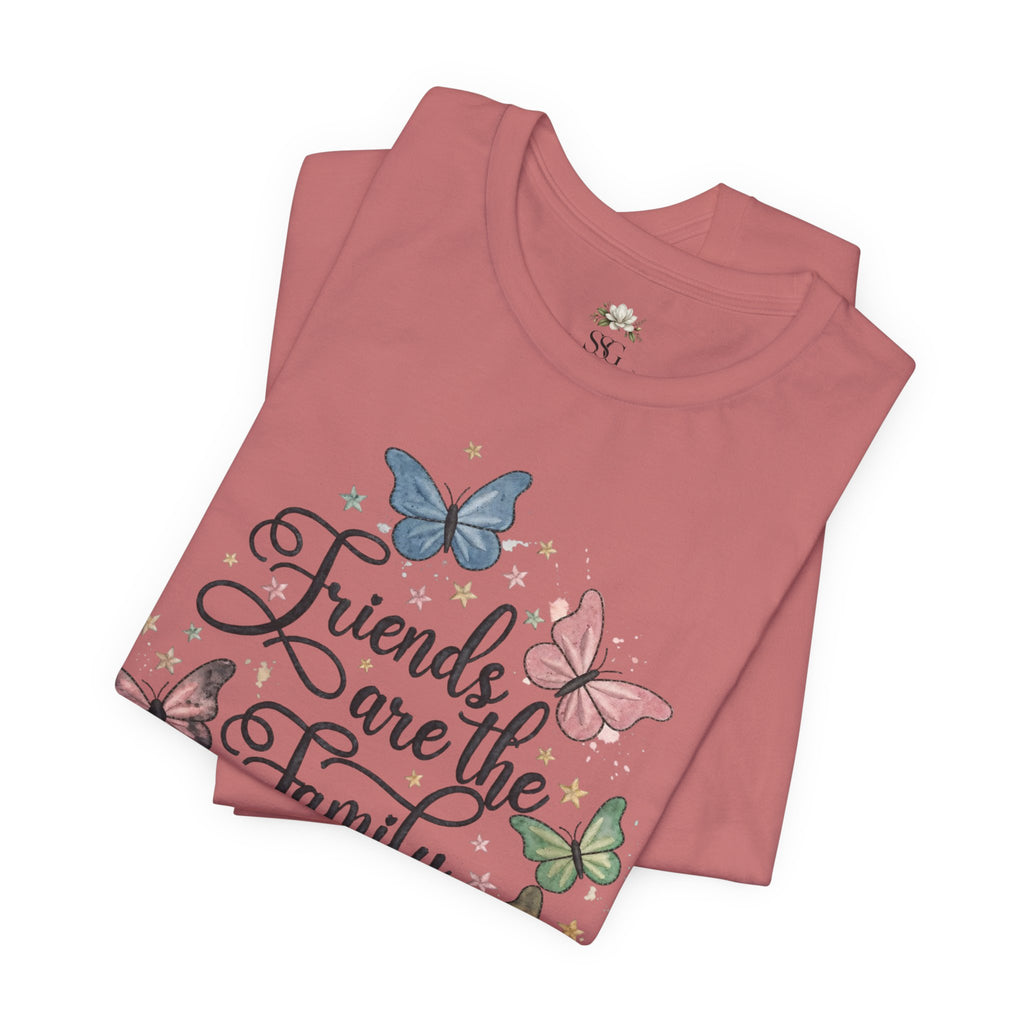 Friends Are the Family We Choose T-Shirt — Butterfly Friendship Quote Tee