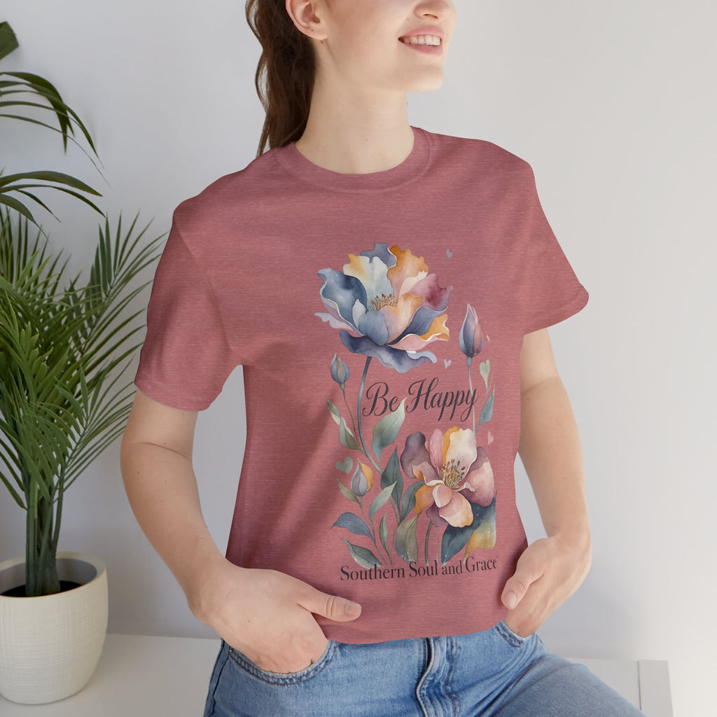 Be Happy Floral Tee — Watercolor Flowers Inspirational Quote T-Shirt
