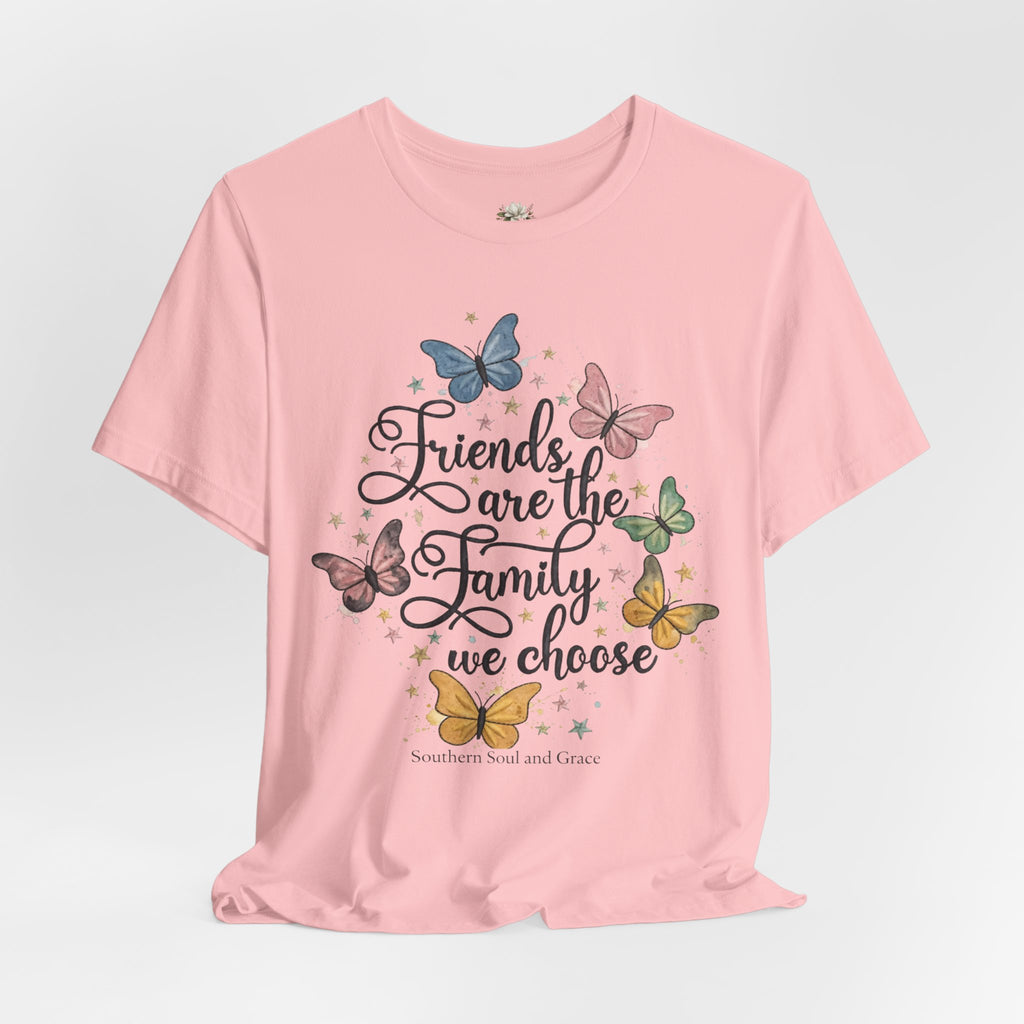 Friends Are the Family We Choose T-Shirt — Butterfly Friendship Quote Tee