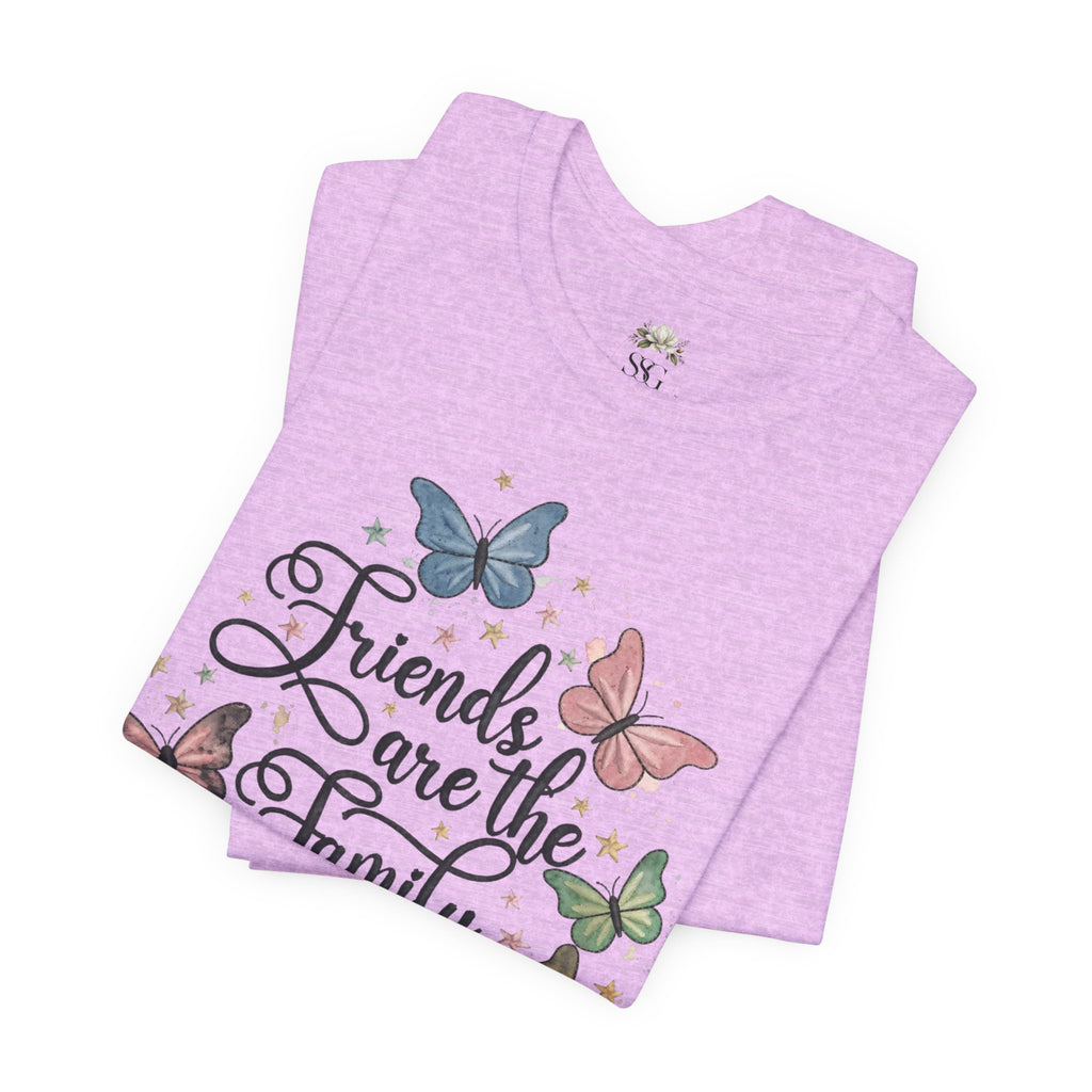 Friends Are the Family We Choose T-Shirt — Butterfly Friendship Quote Tee