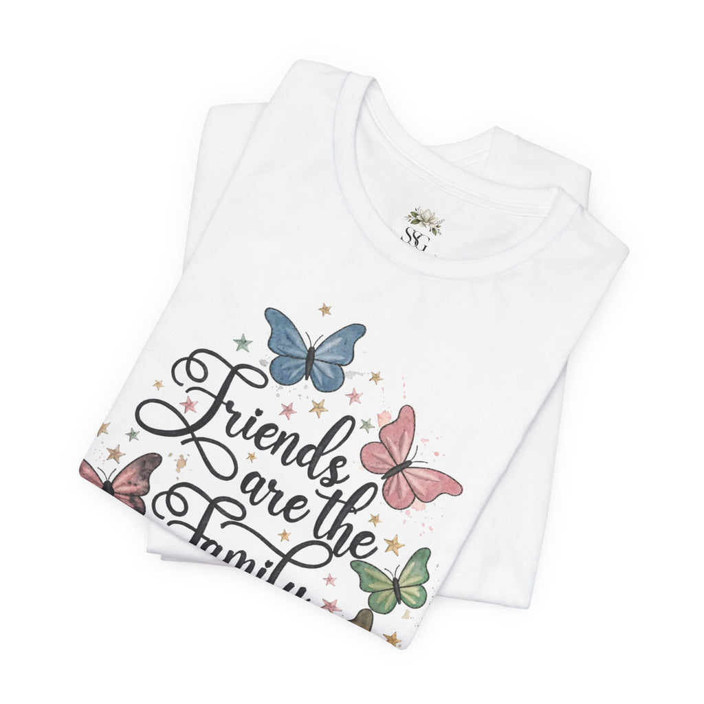 Friends Are the Family We Choose T-Shirt — Butterfly Friendship Quote Tee