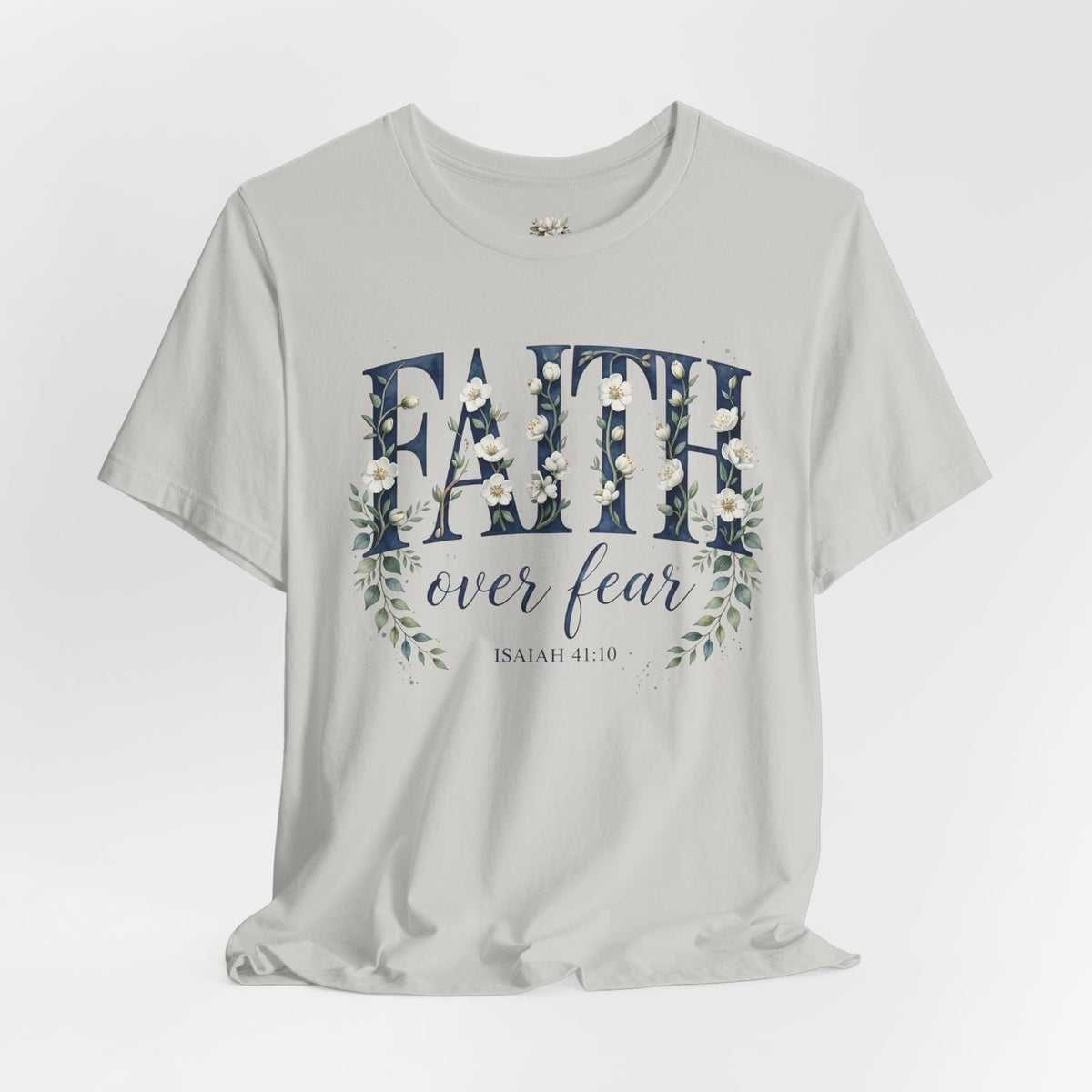 Faith Over Fear T‑Shirt — Floral Scripture Tee (Isaiah 41:10)