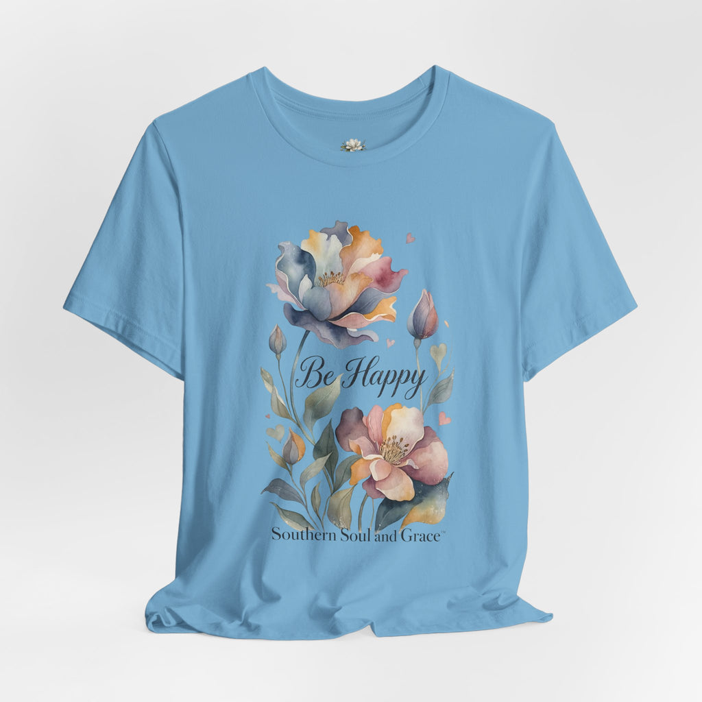 Be Happy Floral Tee — Watercolor Flowers Inspirational Quote T-Shirt